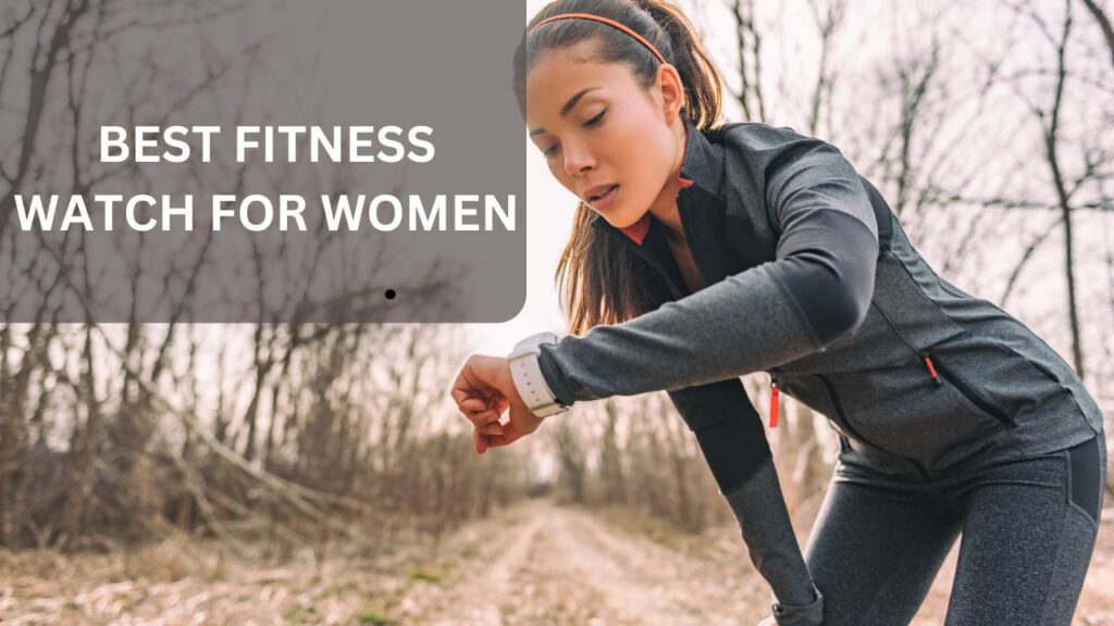 Best 5 fitness watch for women